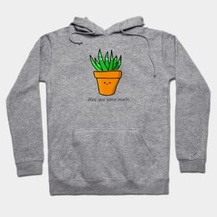 Aloe you Vera Much! Hoodie